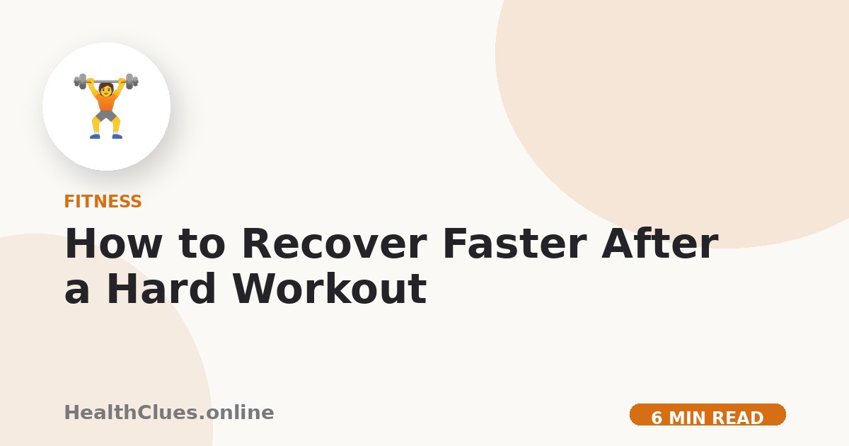 How to Recover Faster After a Hard Workout