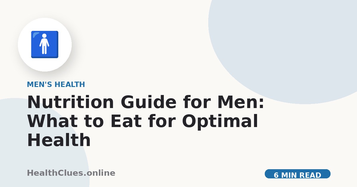 Nutrition Guide for Men: What to Eat for Optimal Health
