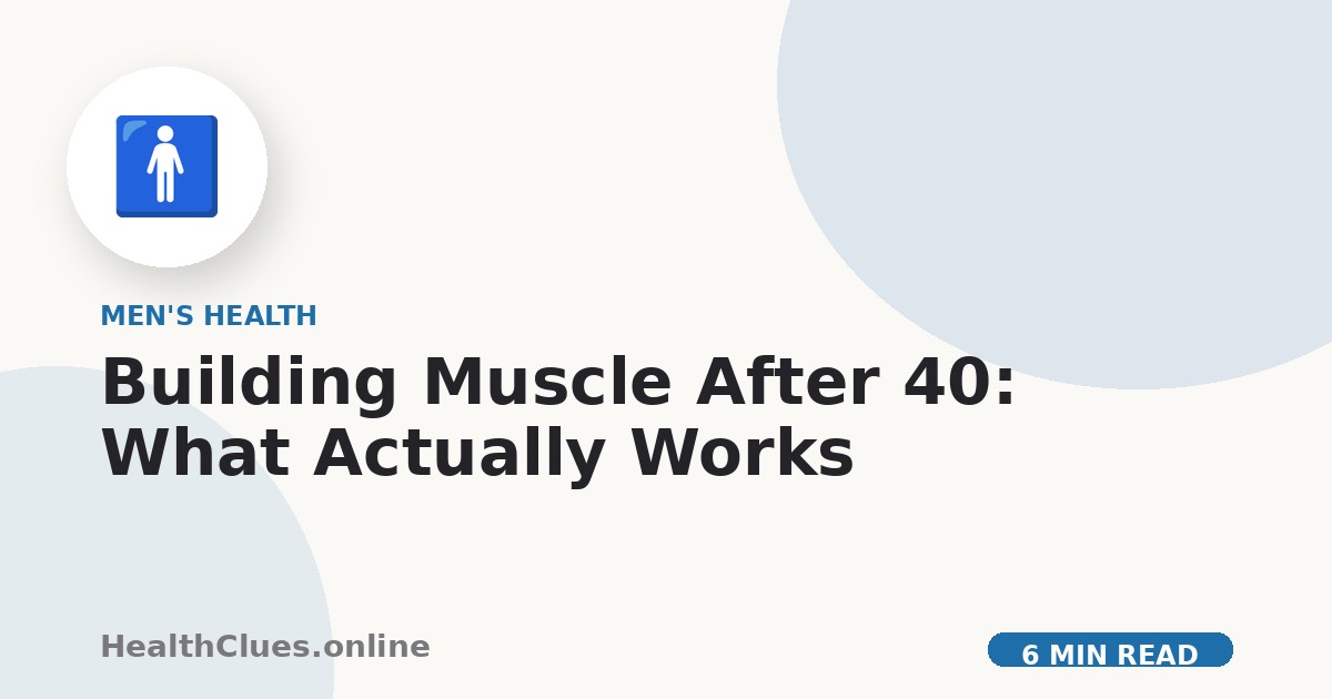 Building Muscle After 40: What Actually Works