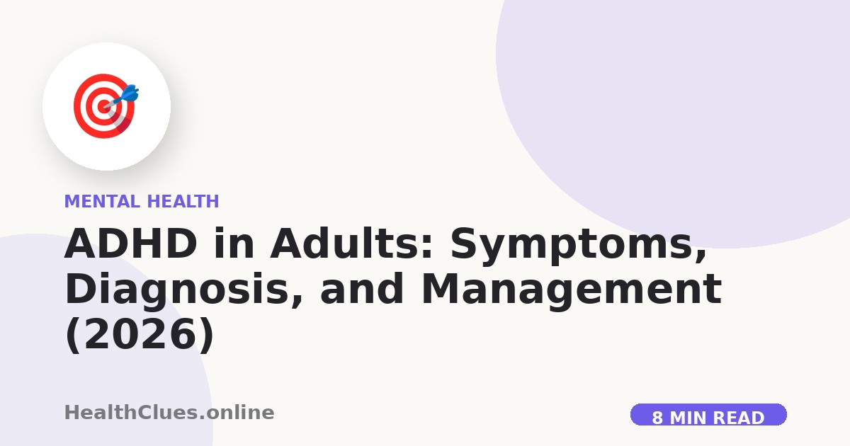 ADHD in Adults: Symptoms, Diagnosis, and Management (2026)