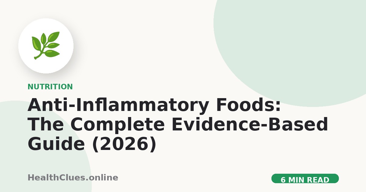 Anti-Inflammatory Foods: The Complete Evidence-Based Guide (2026)