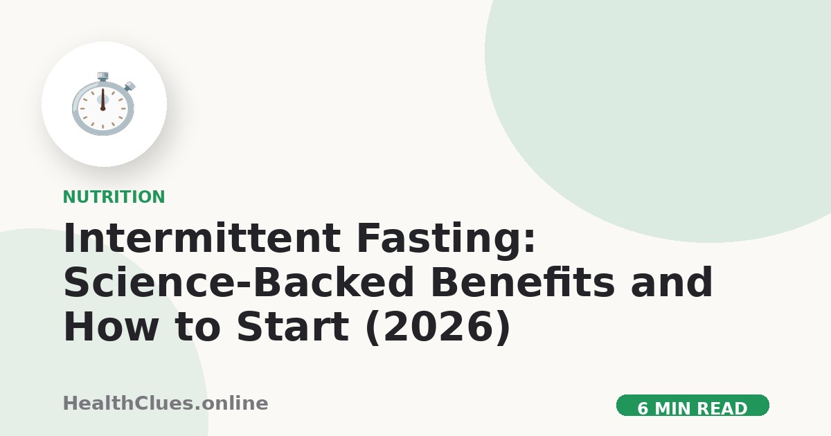 Intermittent Fasting: Science-Backed Benefits and How to Start (2026)