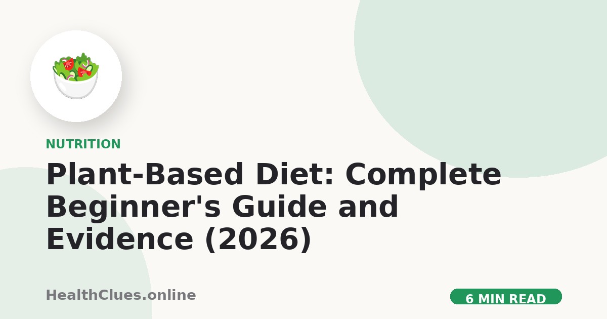 Plant-Based Diet: Complete Beginner's Guide and Evidence (2026)