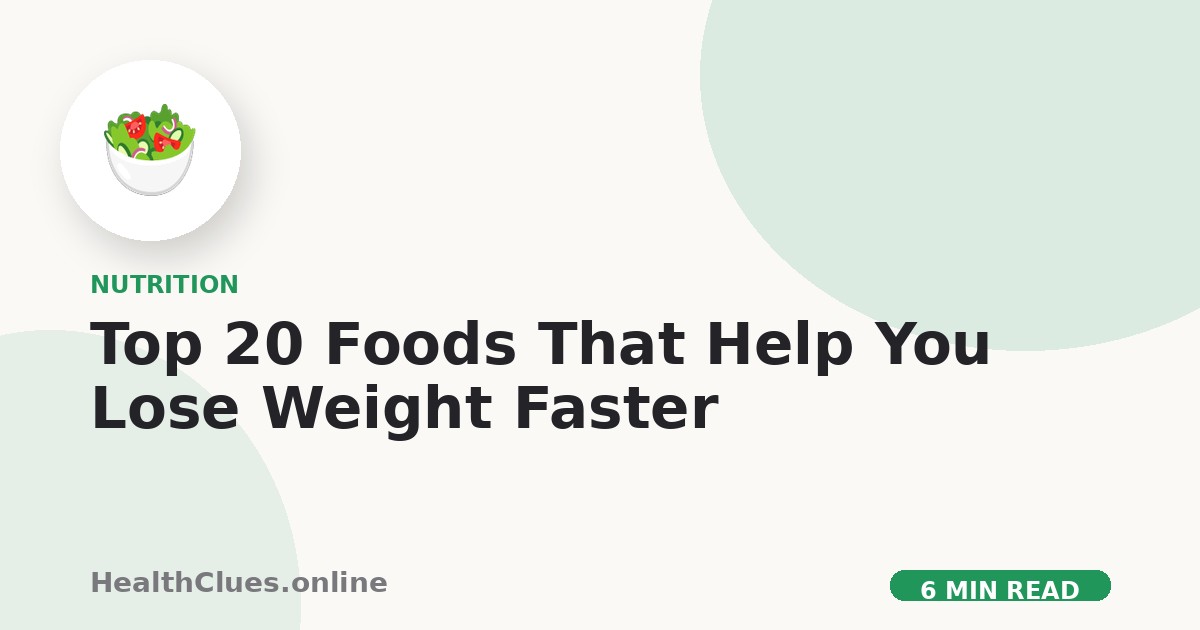 Top 20 Foods That Help You Lose Weight Faster