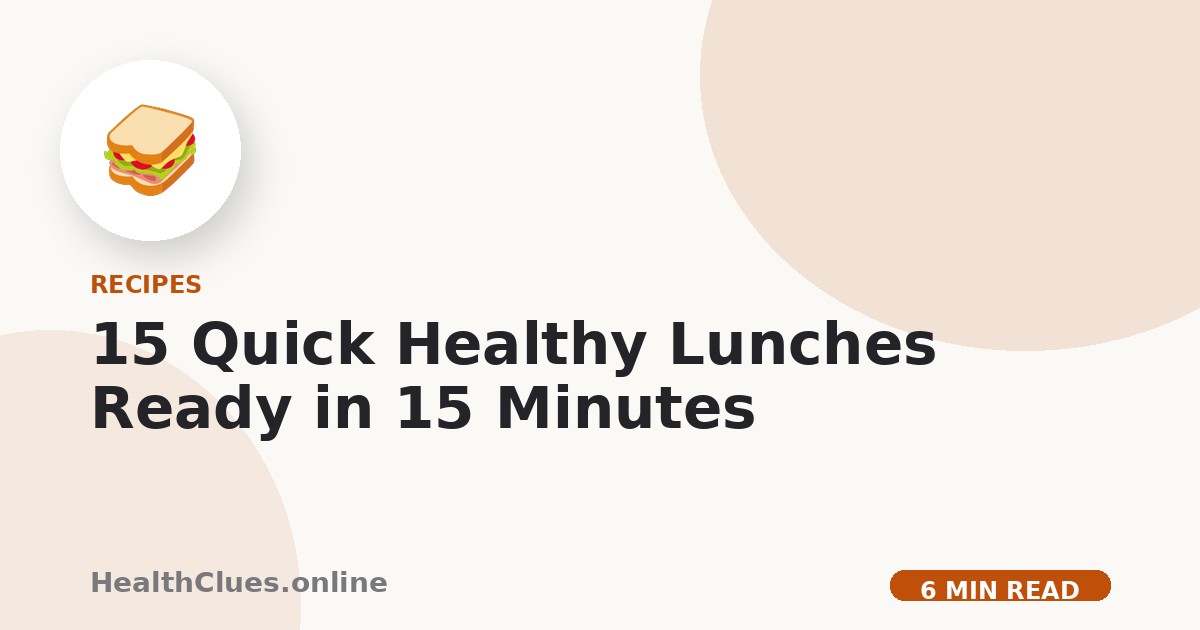 15 Quick Healthy Lunches Ready in 15 Minutes