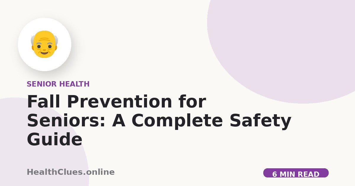 Fall Prevention for Seniors: A Complete Safety Guide