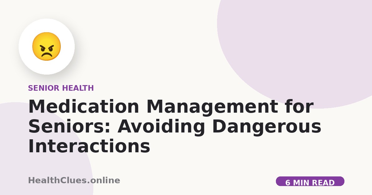 Medication Management for Seniors: Avoiding Dangerous Interactions