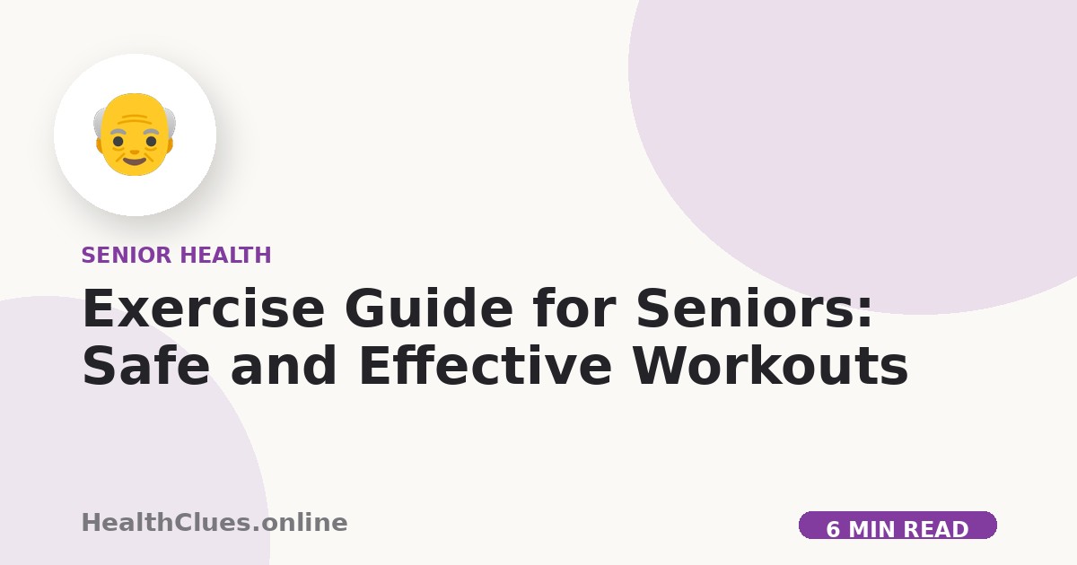 Exercise Guide for Seniors: Safe and Effective Workouts