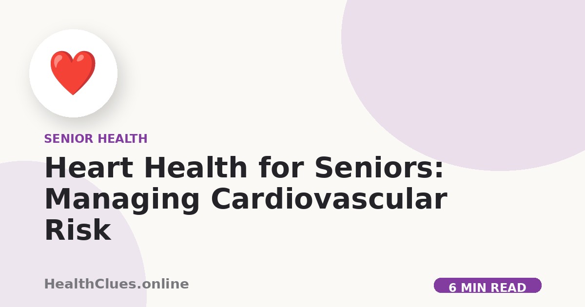 Heart Health for Seniors: Managing Cardiovascular Risk