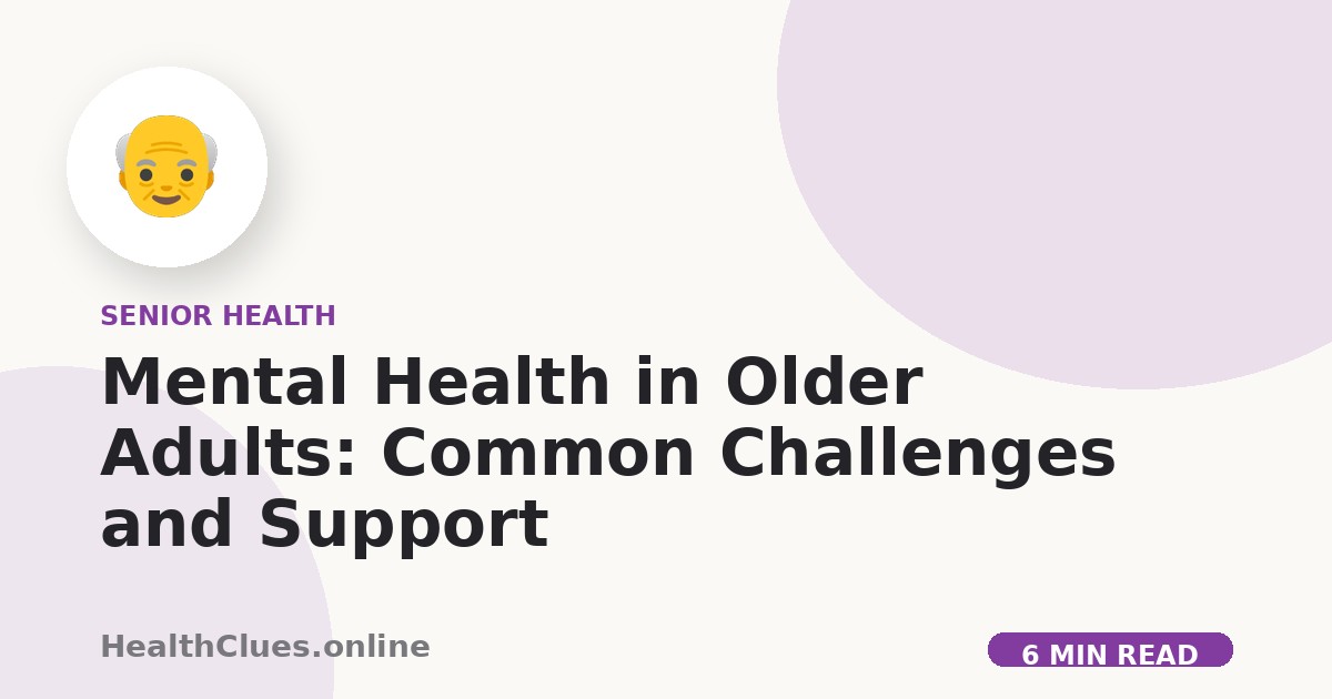 Mental Health in Older Adults: Common Challenges and Support