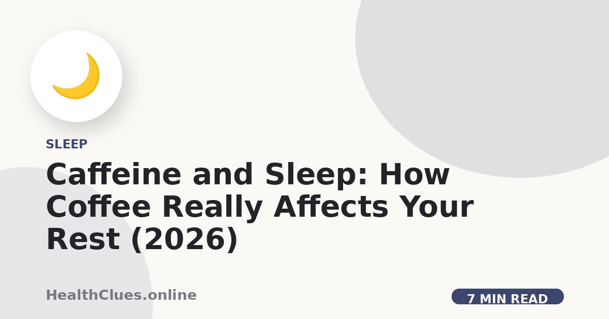 Caffeine and Sleep: How Coffee Really Affects Your Rest (2026)