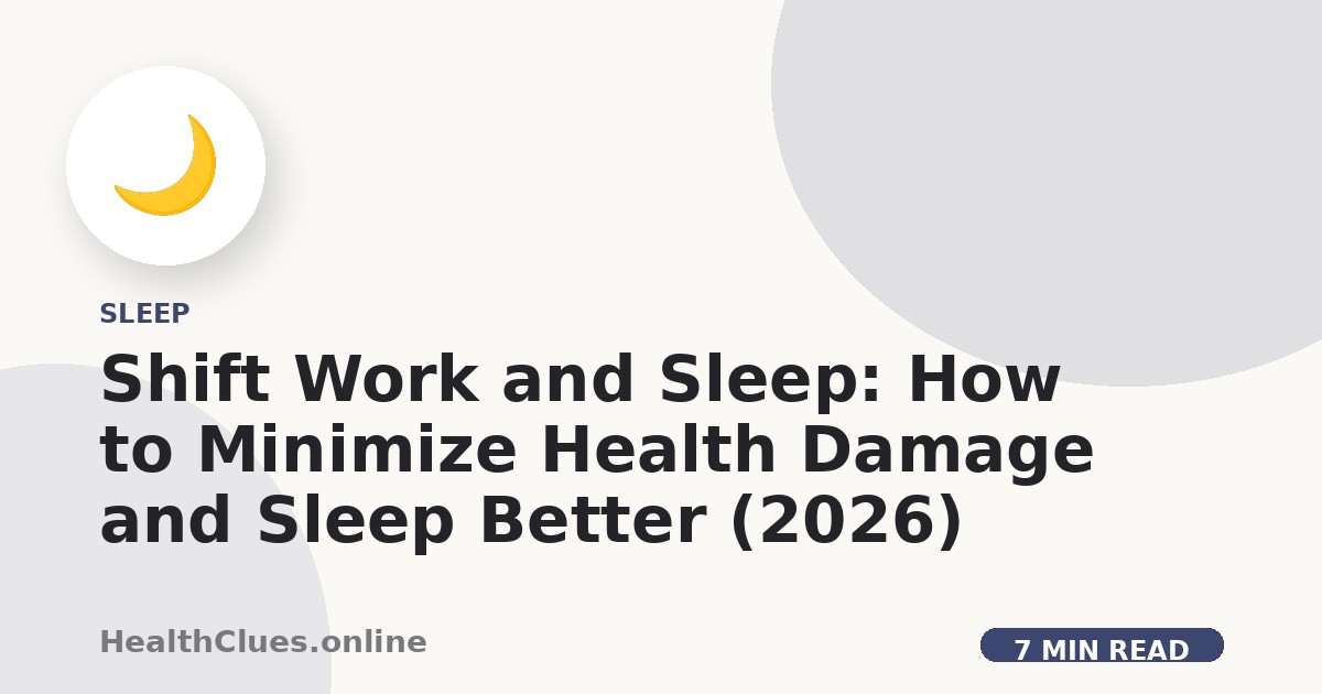 Shift Work and Sleep: How to Minimize Health Damage and Sleep Better (2026)