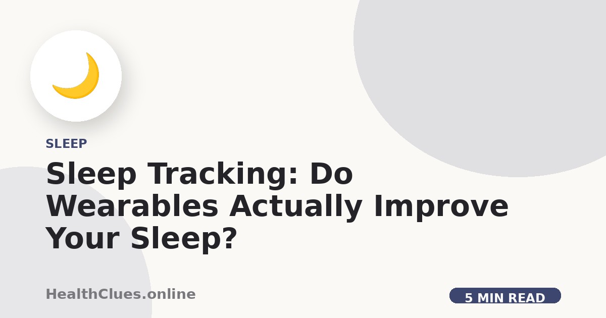 Sleep Tracking: Do Wearables Actually Improve Your Sleep?
