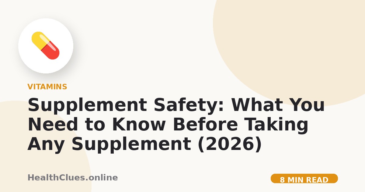 Supplement Safety: What You Need to Know Before Taking Any Supplement (2026)