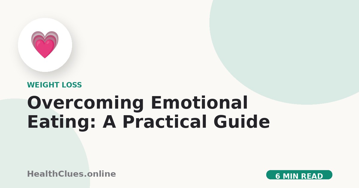 Overcoming Emotional Eating: A Practical Guide
