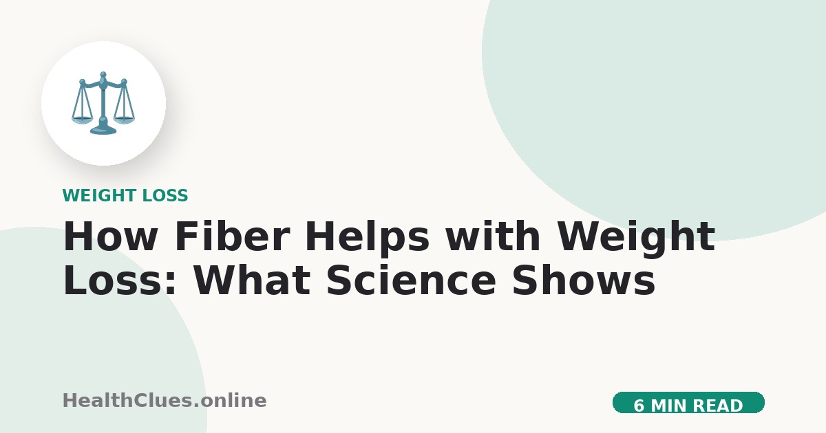 How Fiber Helps with Weight Loss: What Science Shows