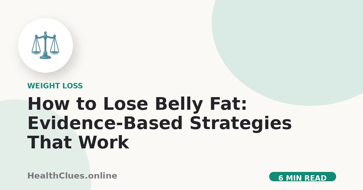 How to Lose Belly Fat: Evidence-Based Strategies That Work
