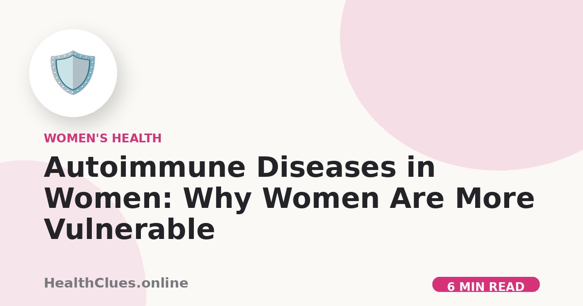 Autoimmune Diseases in Women: Why Women Are More Vulnerable