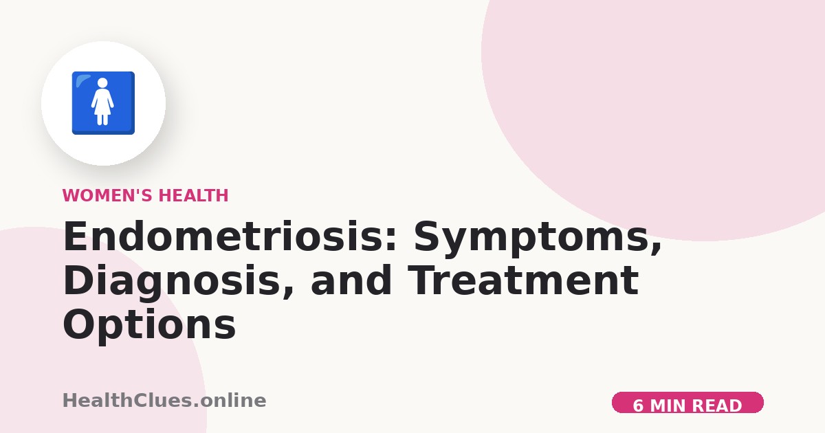 Endometriosis: Symptoms, Diagnosis, and Treatment Options
