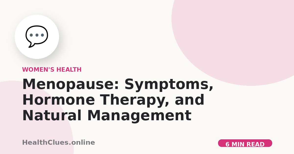 Menopause: Symptoms, Hormone Therapy, and Natural Management