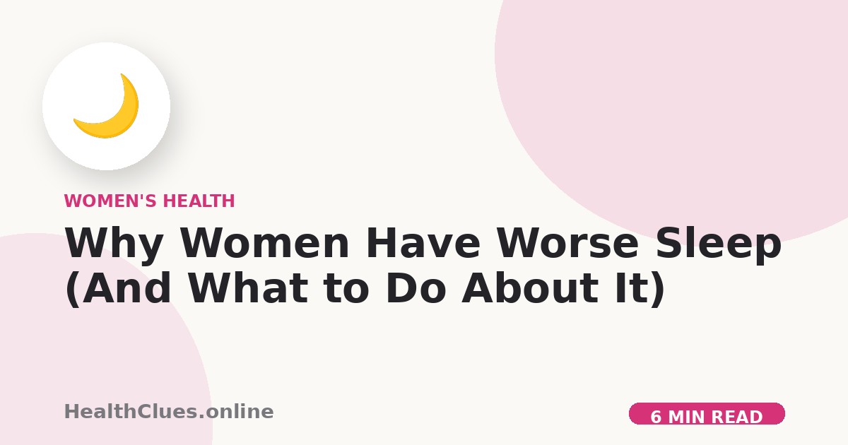 Why Women Have Worse Sleep (And What to Do About It)