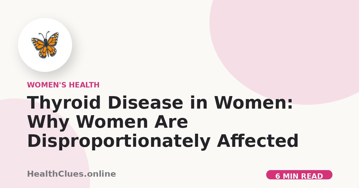 Thyroid Disease in Women: Why Women Are Disproportionately Affected