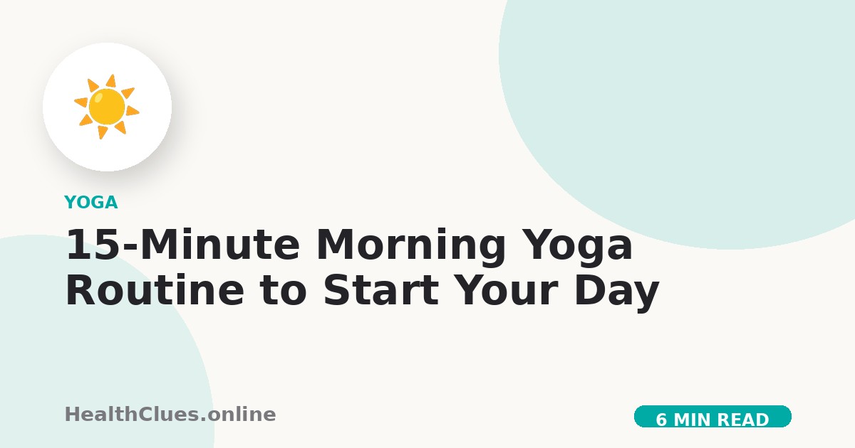 15-Minute Morning Yoga Routine to Start Your Day
