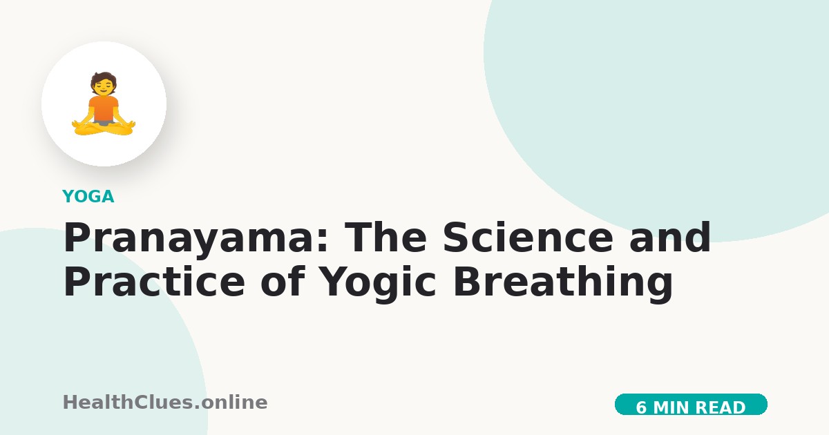 Pranayama: The Science and Practice of Yogic Breathing