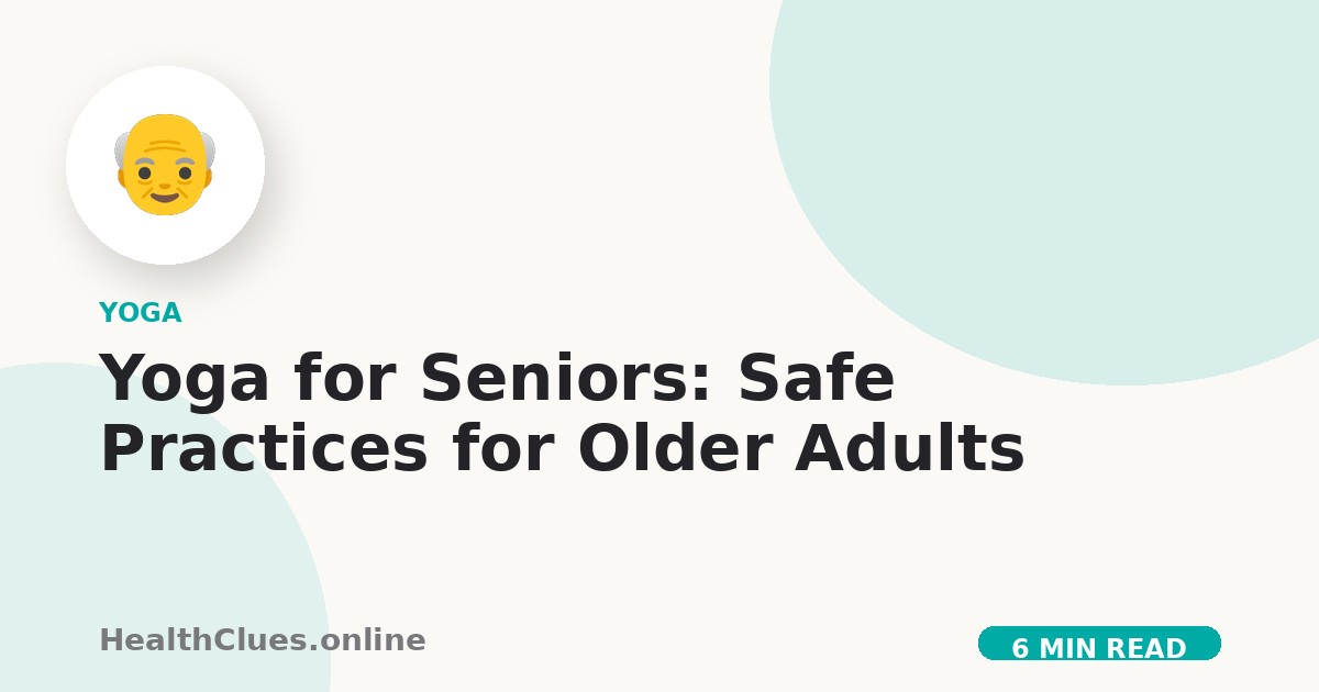 Yoga for Seniors: Safe Practices for Older Adults